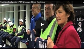 Emission Le Chantier n°17 du Nouveau Stade de Bordeaux